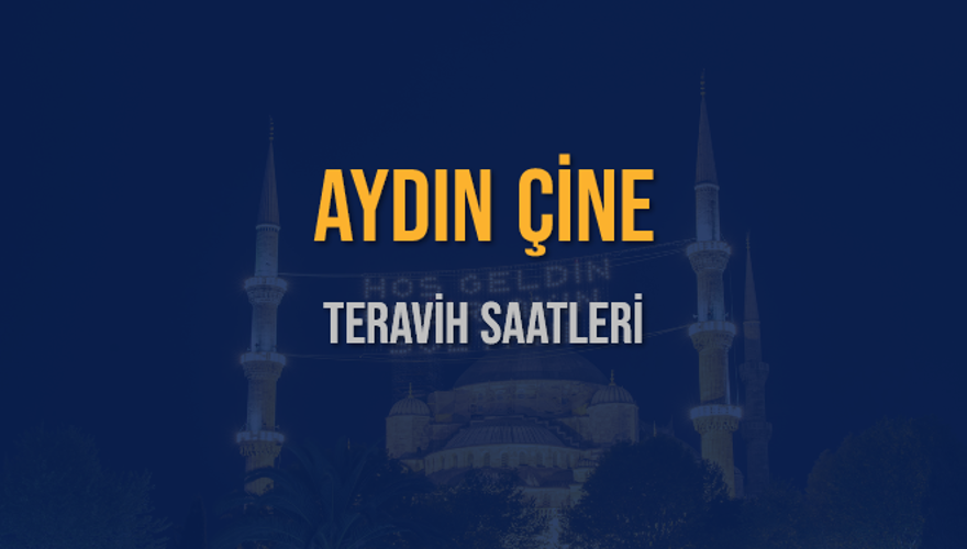 AYDIN ÇİNE TERAVİH SAATLERİ 5