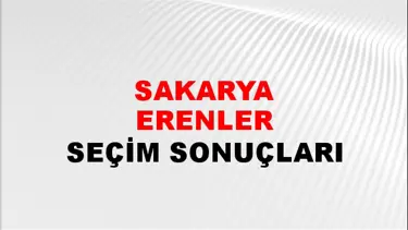 Sakarya ERENLER Seçim Sonuçları - 28 Mayıs 2023 Türkiye Cumhurbaşkanlığı Sakarya ERENLER Seçim Sonucu ve Oy Sonuçları