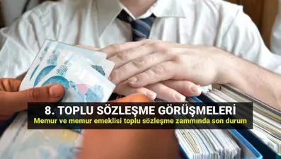 Memur ve memur emeklisi toplu sözleşme zam teklifi geldi! Memur maaşları yüzde kaç zamlanacak? 8. toplu sözleşme zammında son gelişmeler
