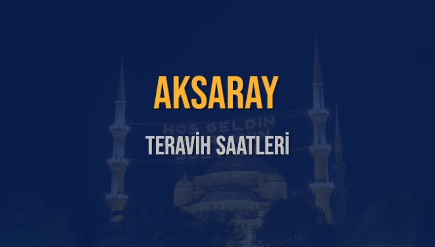 AKSARAY TERAVİH SAATLERİ 5 AKSARAY TERAVİH SAATLERİ 5