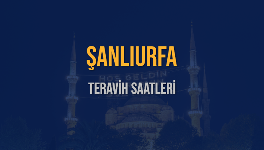 ŞANLIURFA TERAVİH SAATLERİ 5