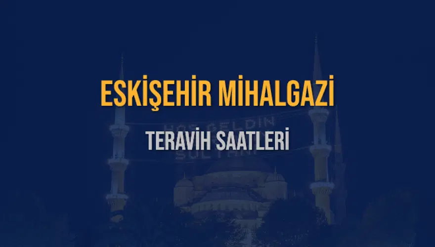 ESKİŞEHİR MİHALGAZİ TERAVİH SAATLERİ 5