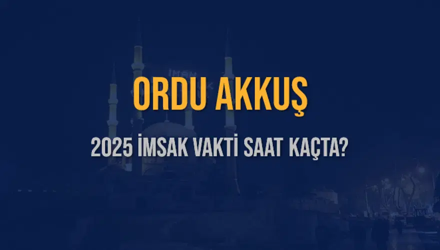 2025 ORDU AKKUŞ İMSAK VAKTİ SAAT KAÇTA? 3