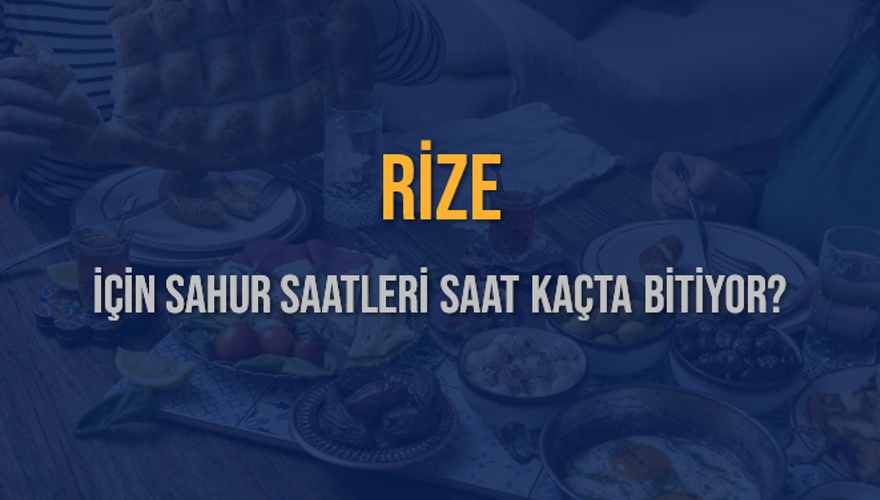 RİZE İÇİN SAHUR SAATLERİ SAAT KAÇTA BİTİYOR? 2