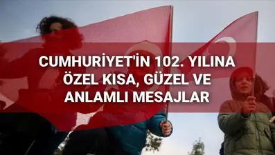 Yeni 29 Ekim Cumhuriyet Bayramı mesajları 2025: En güzel, kısa, anlamlı ve duygu dolu Cumhuriyet Bayramı mesajları ve sözleri