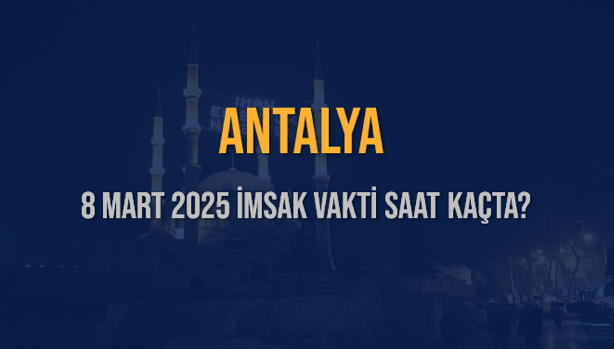 8 Mart 2025 ANTALYA İMSAK VAKTİ SAAT KAÇTA? 3