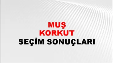 Muş KORKUT Seçim Sonuçları - 28 Mayıs 2023 Türkiye Cumhurbaşkanlığı Muş KORKUT Seçim Sonucu ve Oy Sonuçları