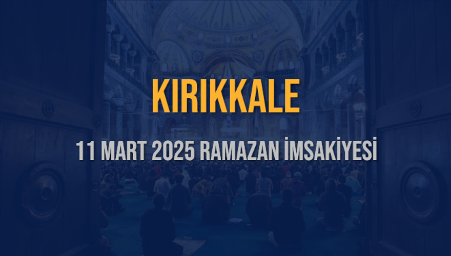 11 Mart 2025 KIRIKKALE RAMAZAN İMSAKİYESİ 3