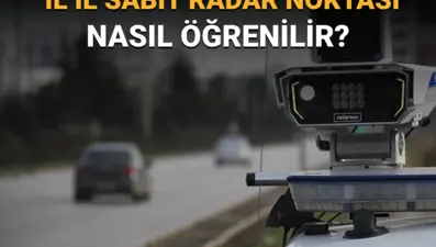 Hangi illerde, nerelerde radar var? İllere göre sabit radar noktaları haritası