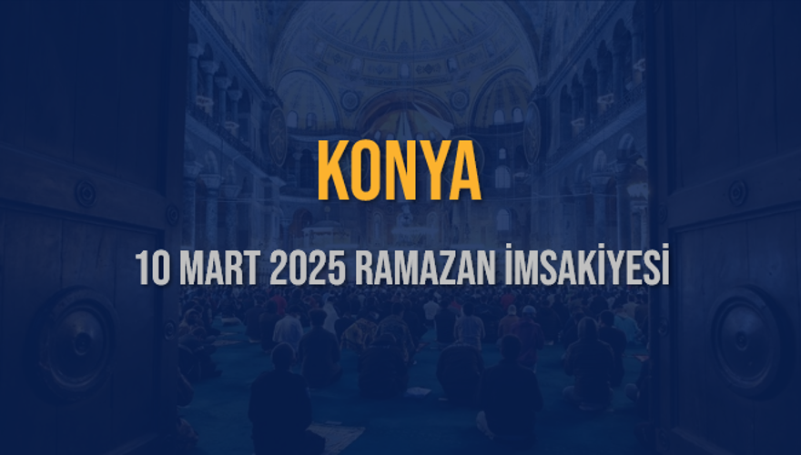 10 Mart 2025 KONYA RAMAZAN İMSAKİYESİ 3