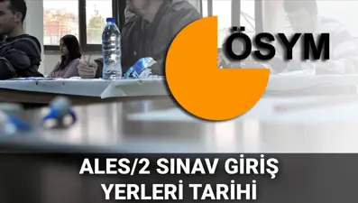 ALES/2 sınav giriş yerleri sorgulama ekranı 2025: ALES/2 sınav yerleri açıklandı mı, ne zaman açıklanacak?