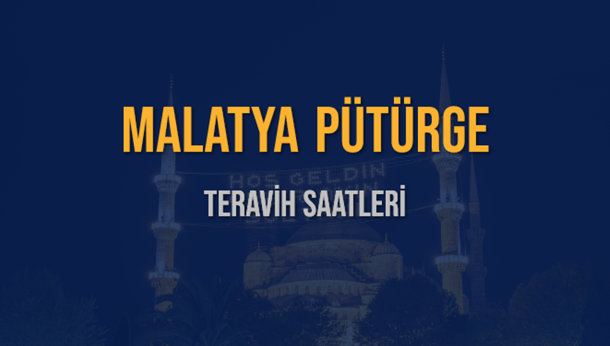 MALATYA PÜTÜRGE TERAVİH SAATLERİ 5 MALATYA PÜTÜRGE TERAVİH SAATLERİ 5