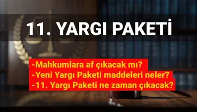 11. Yargı Paketi Meclis’e geliyor: İnfaz düzenlemesi var mı, mahkumlara af çıkacak mı?
