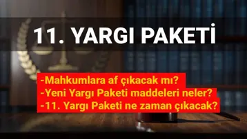 11. Yargı Paketi Meclis’e geliyor: İnfaz düzenlemesi var mı, mahkumlara af çıkacak mı?