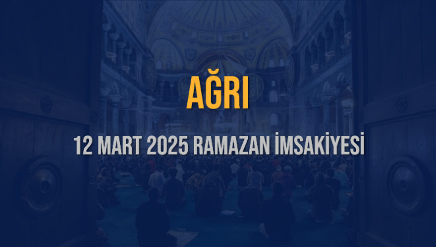 12 Mart 2025 AĞRI RAMAZAN İMSAKİYESİ 3