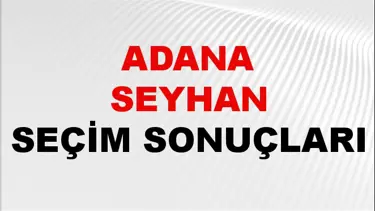 Adana SEYHAN Seçim Sonuçları 2024 Canlı: 31 Mart 2024 Türkiye SEYHAN Yerel Seçim Sonucu ve YSK Oy Sonuçları Son Dakika