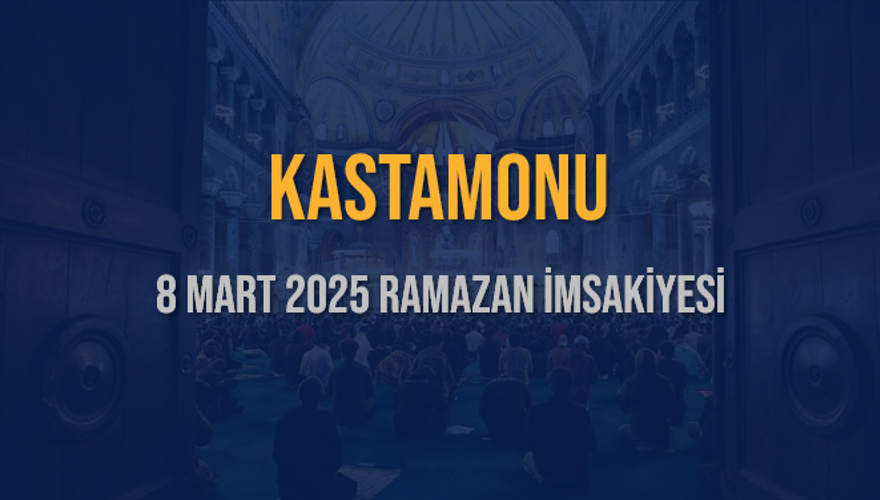 8 Mart 2025 KASTAMONU RAMAZAN İMSAKİYESİ 3