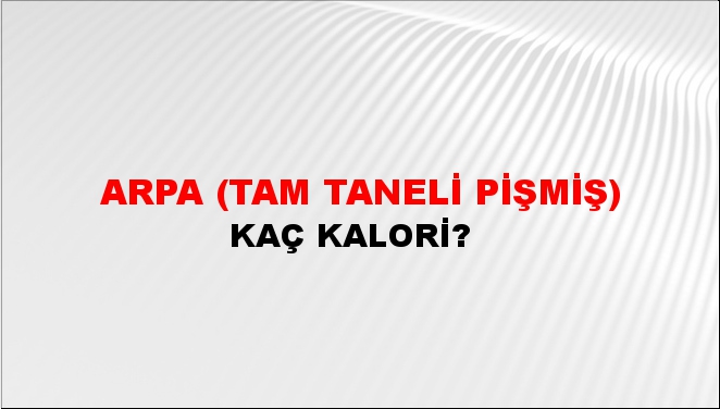 Arpa (Tam taneli pişmiş)
