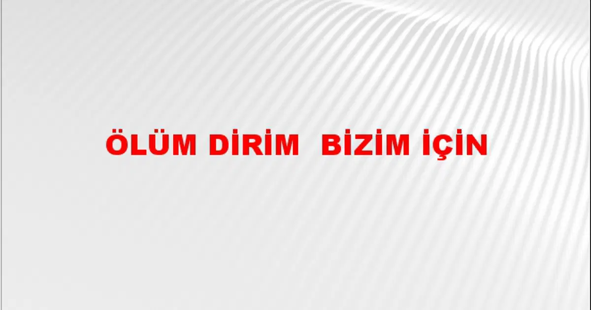 Dirim Ölüm dirim (kalım) bizim için Atasözünün Anlamı Ne Demek? | NTV Haber