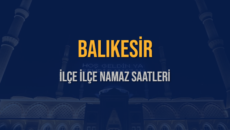 İLÇE  İLÇE BALIKESİR NAMAZ SAATLERİ 5