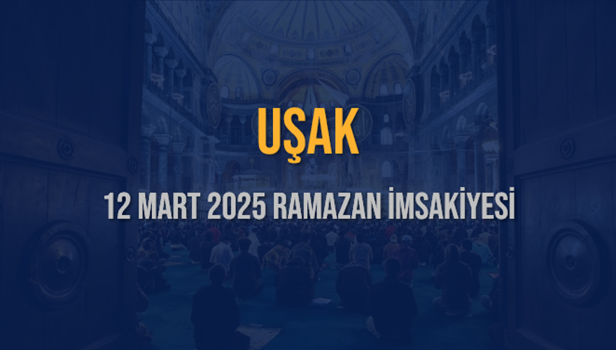 12 Mart 2025 UŞAK RAMAZAN İMSAKİYESİ 3