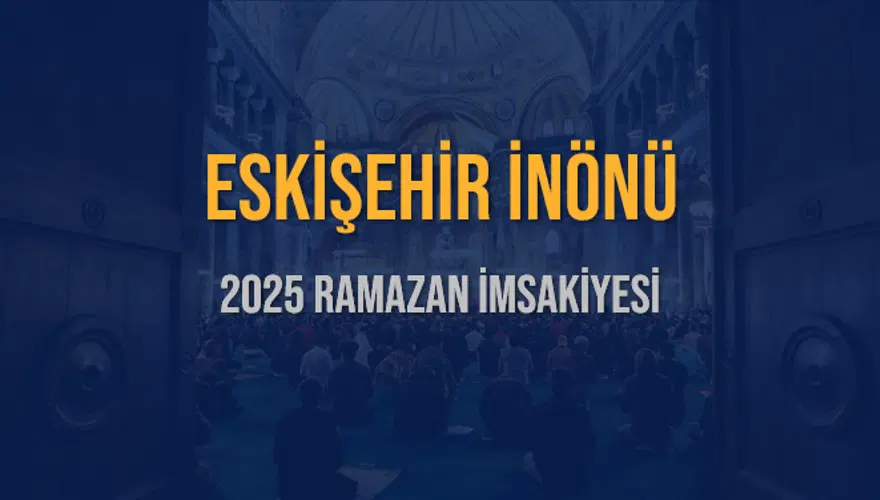 2025 ESKİŞEHİR İNÖNÜ RAMAZAN İMSAKİYESİ 3