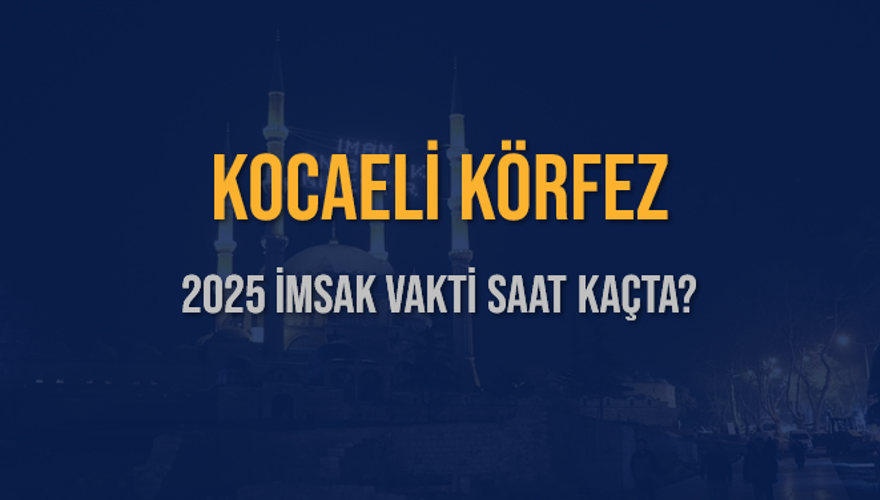 2025 KOCAELİ KÖRFEZ İMSAK VAKTİ SAAT KAÇTA? 3