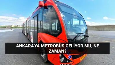 Ankara metrobüs ne zaman açılacak? Ankara metrobüs güzergahı belli mi, nerelerden geçecek?