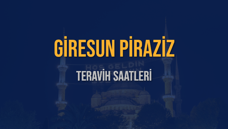 GİRESUN PİRAZİZ TERAVİH SAATLERİ 5