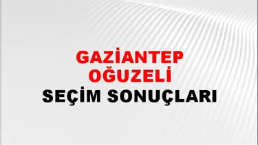 Gaziantep OĞUZELİ Seçim Sonuçları - 28 Mayıs 2023 Türkiye Cumhurbaşkanlığı Gaziantep OĞUZELİ Seçim Sonucu ve Oy Sonuçları