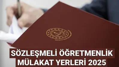 Sözleşmeli öğretmenlik mülakat yerleri 2025 sorgulama: MEB 15 bin öğretmen ataması sözlü sınav yerleri açıklandı mı?