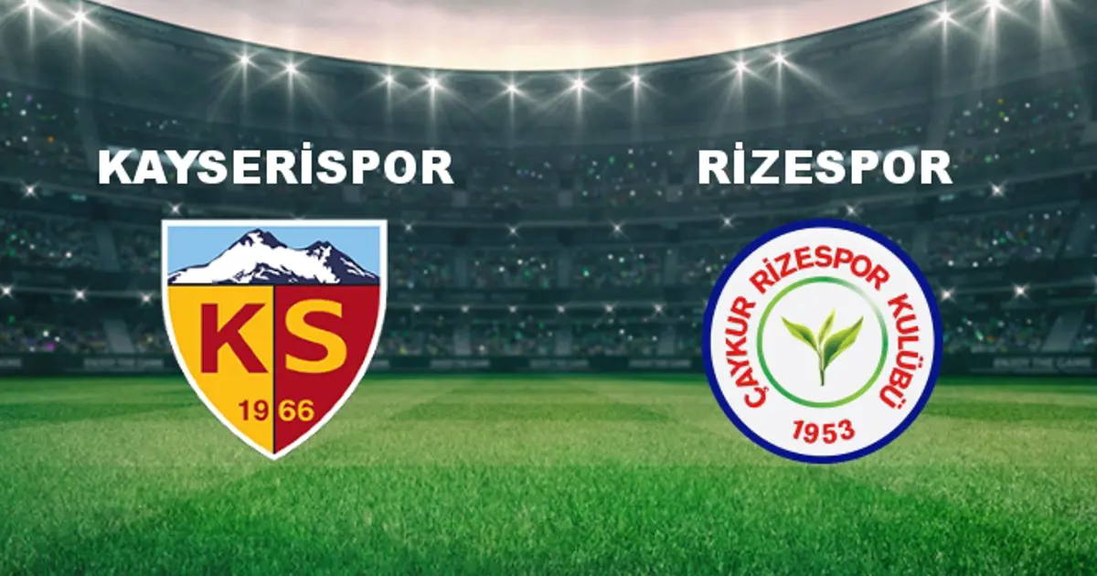 Kayserispor - Ç.Rizespor Maçı Ne Zaman? Kayserispor - Ç.Rizespor Hangi ...