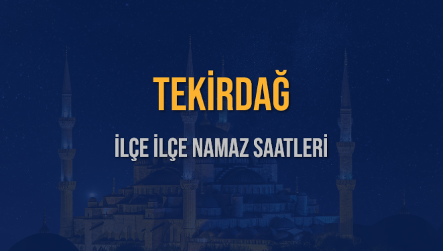 İLÇE İLÇE TEKİRDAĞ NAMAZ SAATLERİ 6
