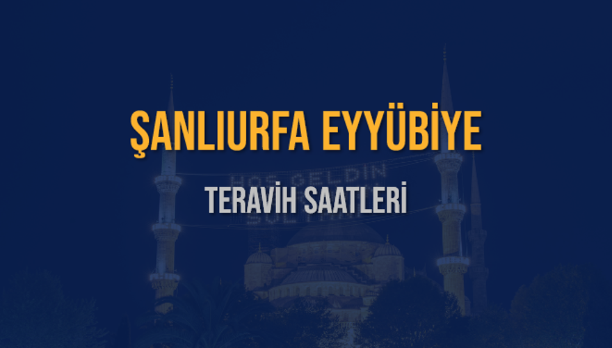 ŞANLIURFA EYYÜBİYE TERAVİH SAATLERİ 5 ŞANLIURFA EYYÜBİYE TERAVİH SAATLERİ 5