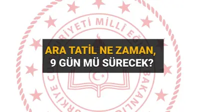 Ara tatil ne zaman başlıyor, 9 gün mü sürecek? MEB 2025-2026 çalışma takvimi
