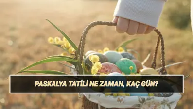 Paskalya tatili ne zaman, kaç gün? Paskalya nedir, neden kutlanır?