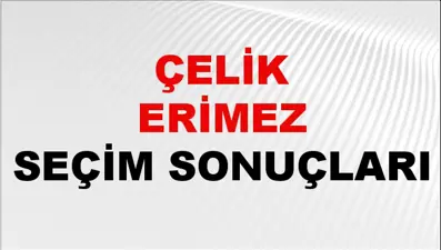 Çelik Erimez Seçim Sonuçları 2024 Canlı: 31 Mart 2024 Türkiye Çelik Erimez Yerel Seçim Sonucu ve İlçe İlçe YSK Oy Sonuçları Son Dakika
