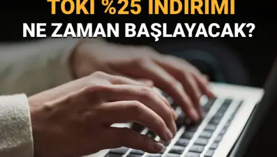TOKİ yüzde 25 indirim kampanyasına başvuru takvimi belli oldu (TOKİ indirim kampanyasına başvuru nasıl yapılır?)