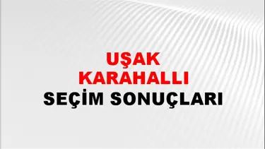Uşak KARAHALLI Seçim Sonuçları - 28 Mayıs 2023 Türkiye Cumhurbaşkanlığı Uşak KARAHALLI Seçim Sonucu ve Oy Sonuçları