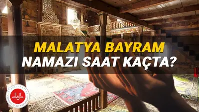 Malatya bayram namazı saati 2025: Malatya'da bayram namazı saat kaçta? (Diyanet Kurban Bayramı namazı vakitleri)