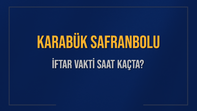 KARABÜK SAFRANBOLU İFTAR VAKTİ SAAT KAÇTA OKUNUYOR? SAFRANBOLU İçin İftar Saatleri Ne Kadar Kaldı? SAFRANBOLU İftar Vakitleri Kaç Dakika Var? Diyanet 1 Mart 2025 SAFRANBOLU  Akşam Ezanı Bugün Ne Zaman Okunacak?