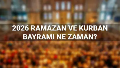 2026 Ramazan Bayramı ve Kurban Bayramı ne zaman? Diyanet dini günler takvimi