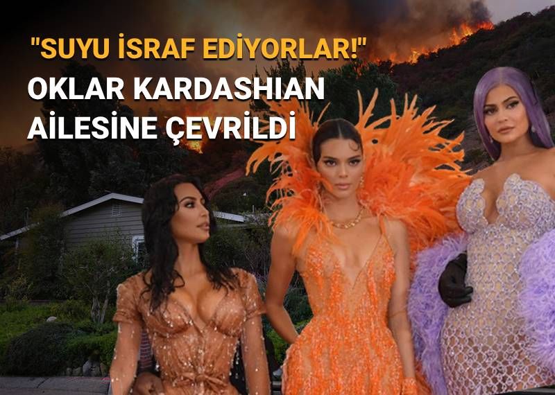Los Angeles yangınında oklar Kardashian ailesine çevrildi: Suyu israf ediyorlar!
