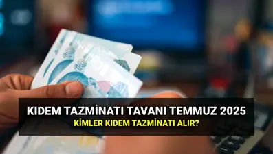 Kıdem tazminatı tavanı zamlı tutar 2025: Temmuz zammıyla kıdem tazminatı tavanı ne kadar oldu?