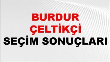 Burdur ÇELTİKÇİ Seçim Sonuçları 2024 Canlı: 31 Mart 2024 Türkiye ÇELTİKÇİ Yerel Seçim Sonucu ve YSK Oy Sonuçları Son Dakika