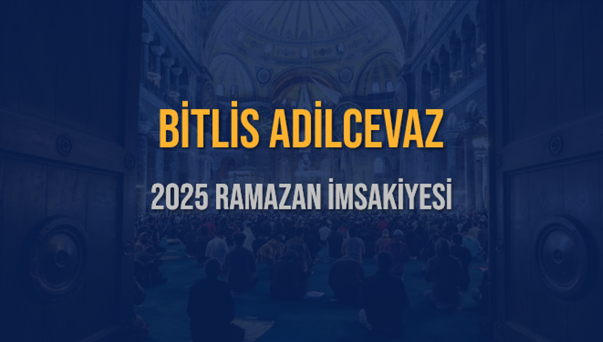 2025 BİTLİS ADİLCEVAZ RAMAZAN İMSAKİYESİ 3