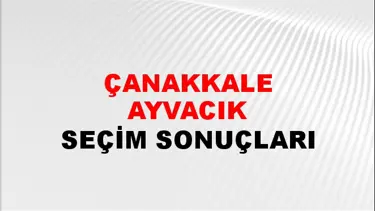 Çanakkale AYVACIK Seçim Sonuçları - 28 Mayıs 2023 Türkiye Cumhurbaşkanlığı Çanakkale AYVACIK Seçim Sonucu ve Oy Sonuçları