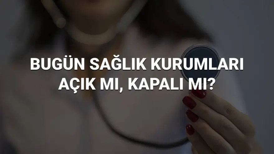 Bugün (9 Haziran) eczaneler, sağlık ocakları ve hastaneler açık mı, kapalı mı? Sağlık kurumları çalışıyor mu? 