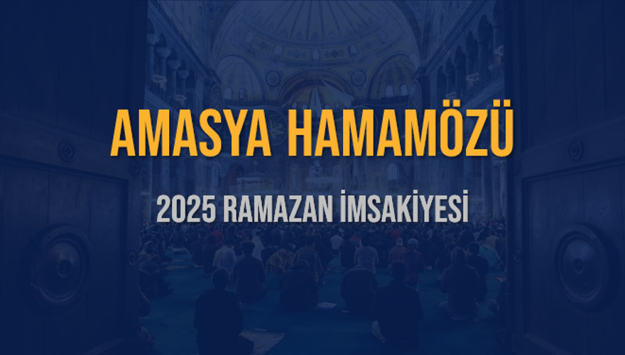 2025 AMASYA HAMAMÖZÜ RAMAZAN İMSAKİYESİ 3