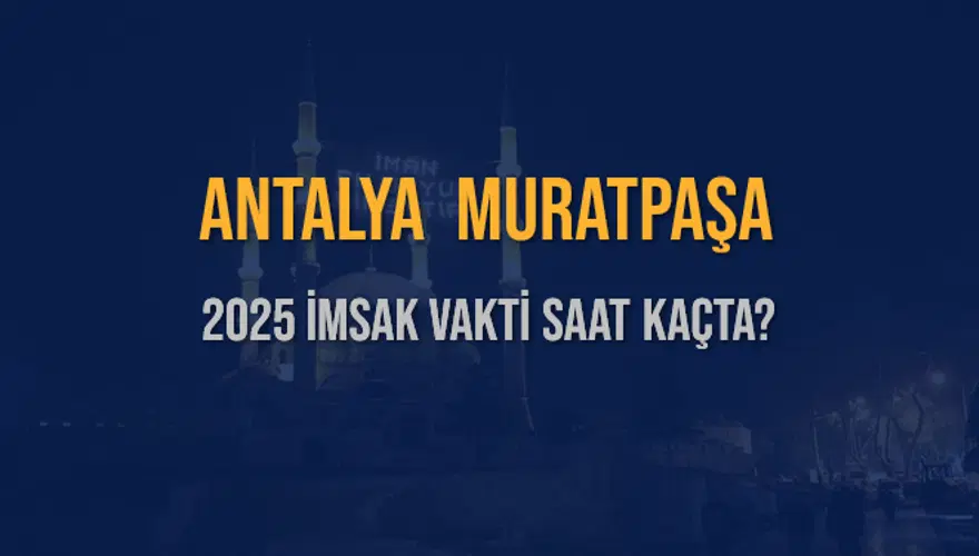 2025 ANTALYA MURATPAŞA İMSAK VAKTİ SAAT KAÇTA? 3 2025 ANTALYA MURATPAŞA İMSAK VAKTİ SAAT KAÇTA? 3